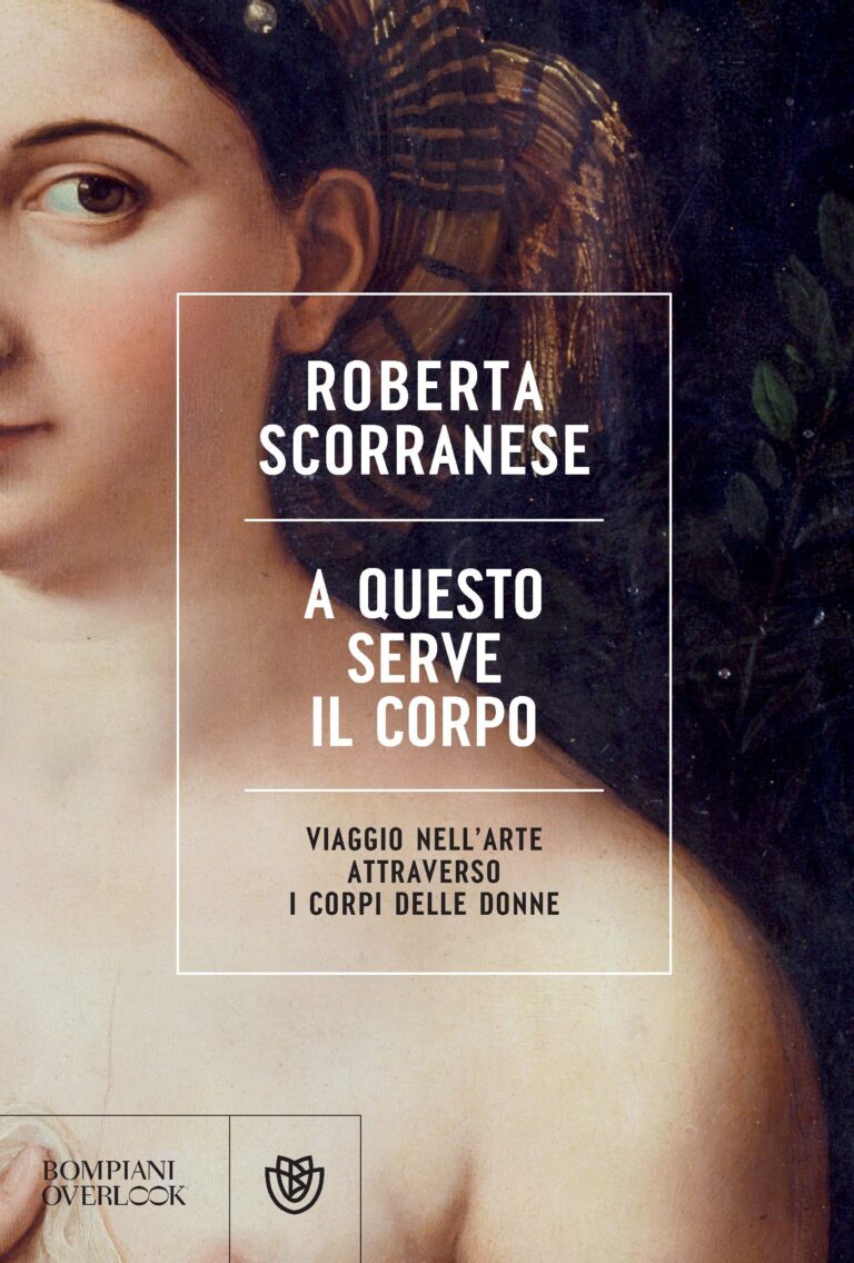 A Questo Serve Il Corpo Intervista A Roberta Scorranese Sul Suo Ultimo