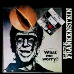 What Me Worry manca punto di domanda Electric Frankenstein Gianni Sassi. L’uomo “fuori di testa” della discografia italiana