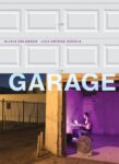 Olivia Erlanger & Luis Ortega Govela ‒ Garage (The Mit Press, Cambridge (Mass.) 2018). Cover