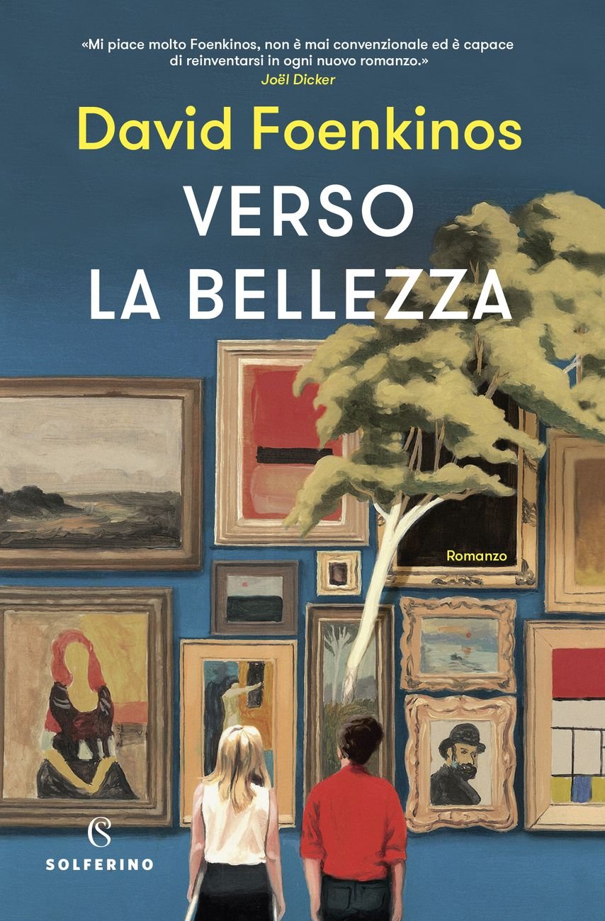 David Foenkinos - Verso la bellezza (Solferino, 2019)