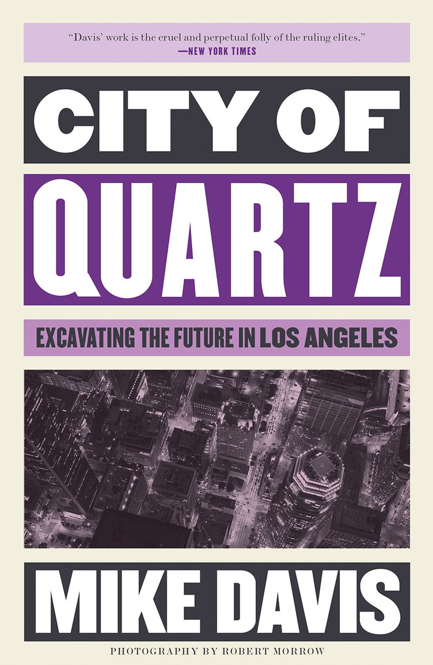 Mike Davis, City of Quartz. Excavating the Future in Los Angeles, 1990