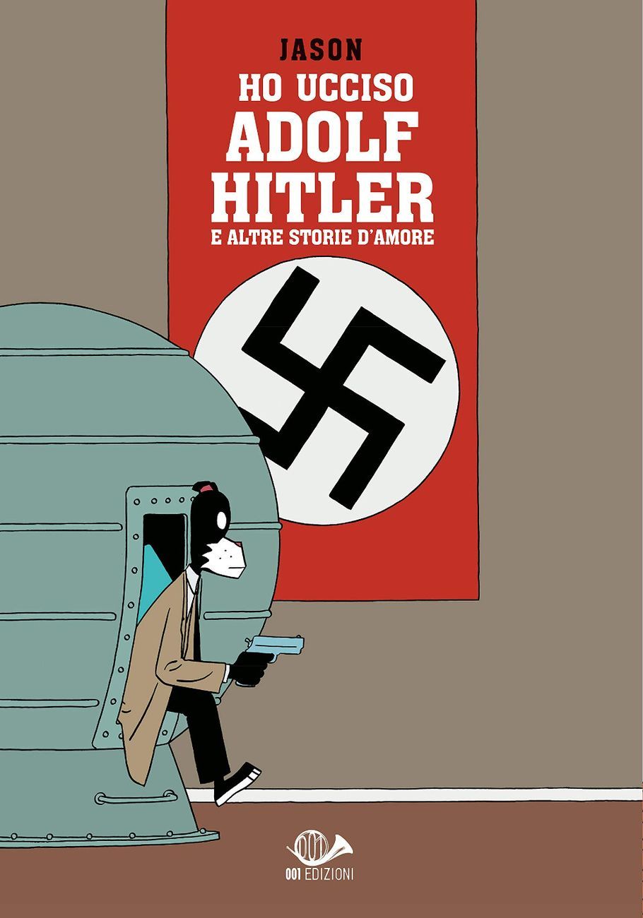 Jason – Ho ucciso Adolf Hitler e altre storie d'amore (001 Edizioni, Padova 2019)