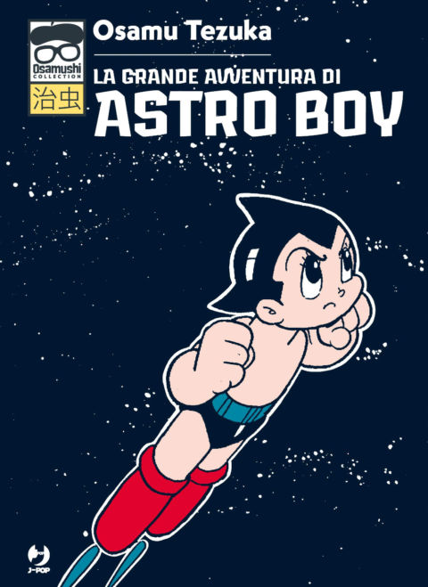 Osamu Tezuka – La Grande Avventura di Astro Boy (J Pop, Milano 2019)
