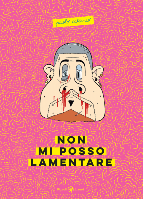 Paolo Cattaneo – Non mi posso lamentare (Rizzoli Lizard, Milano 2019)