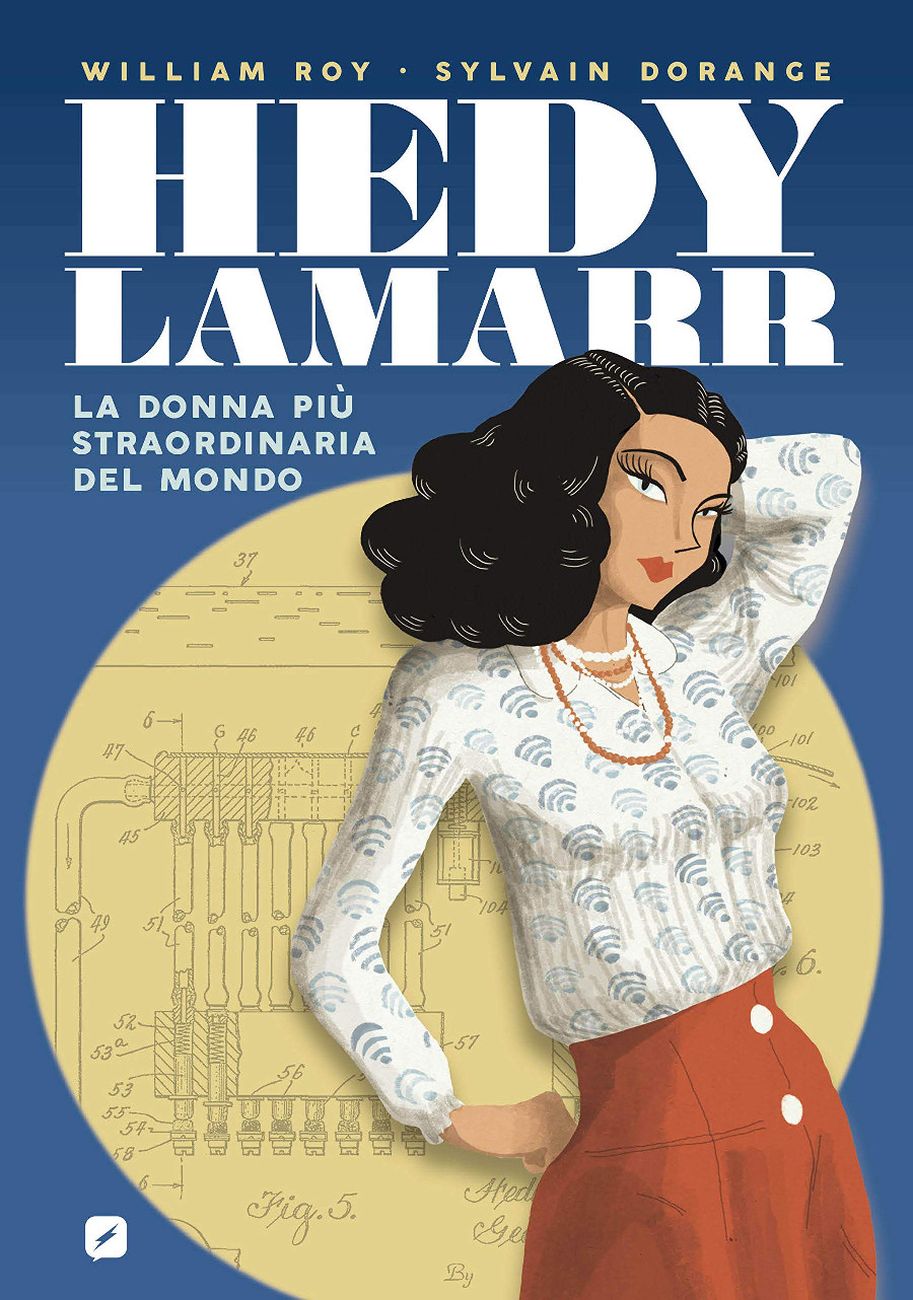 William Roy & Sylvain Dorange – Hedy Lamarr, la donna più straordinaria del mondo (Edizioni BD, Milano 2020)