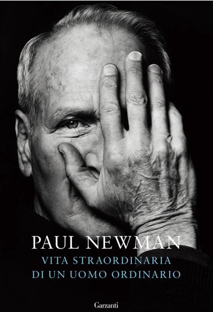 Paul Newman ‒ Vita straordinaria di un uomo ordinario (Garzanti), Milano 2022