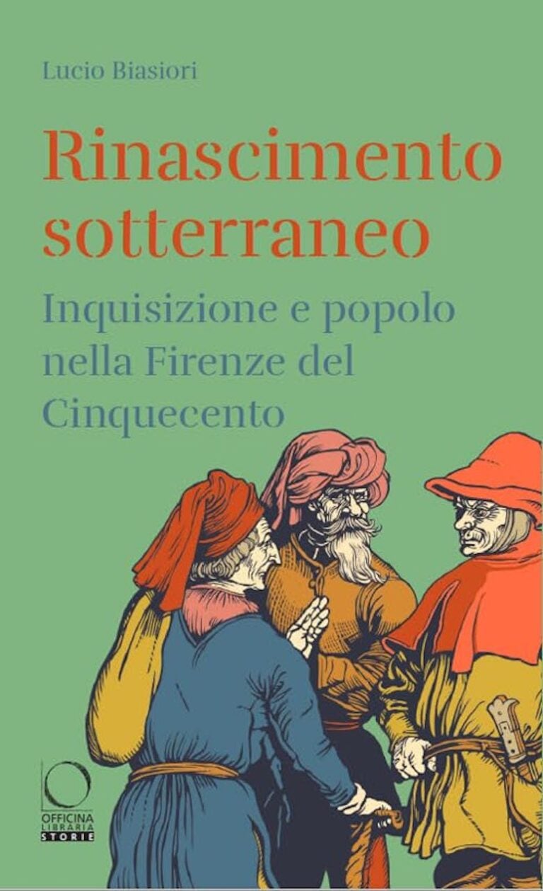 Lucio Biasiori, Rinascimento sotterraneo. Inquisizione e popolo nella Firenze del Cinquecento, copertina, Officina Libraria, Roma, 2023