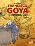 Otto Gabos – Francisco Goya. La tentazione dell’abisso (24 ORE Cultura, Milano 2023)