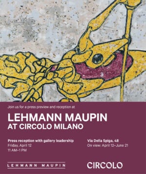 Lehmann Maupin at Circolo Mlano