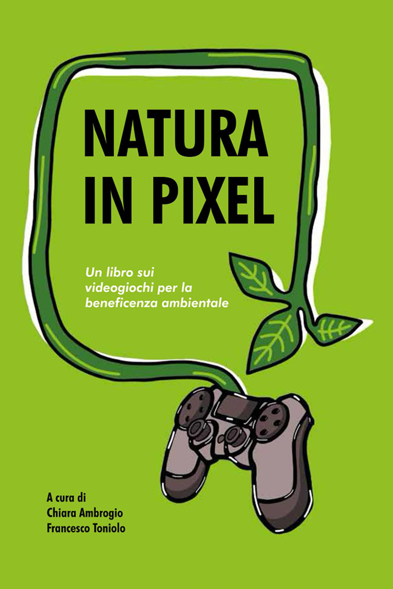 4. Francesco Toniolo Chiara Ambrogio a cura di – Natura in pixel Un libro sui videogiochi per la beneficenza ambientale Pubblicato indipendentemente 2023