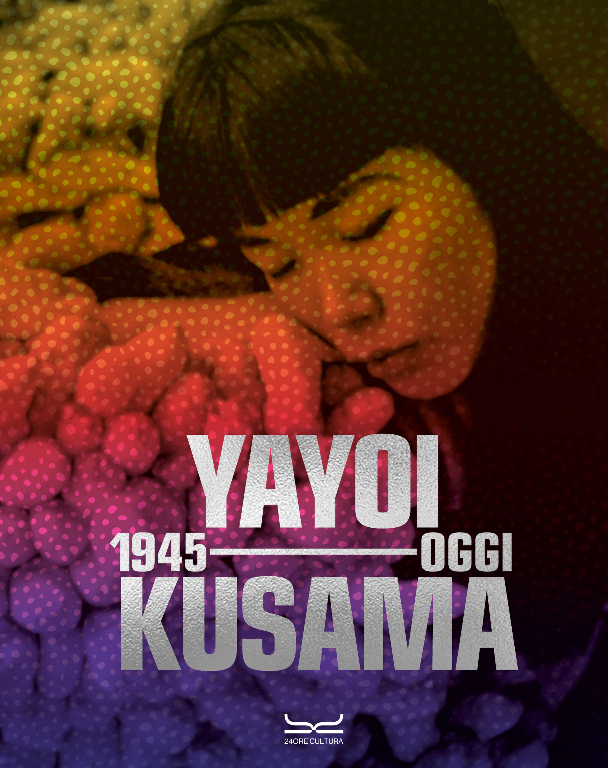 Yayoi Kusama.1945 to Now a cura di Doryun Chong e Mika Yoshitake, 24 ore cultura, 2024