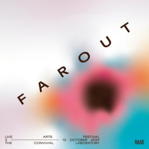 FAROUT Live Arts Festival