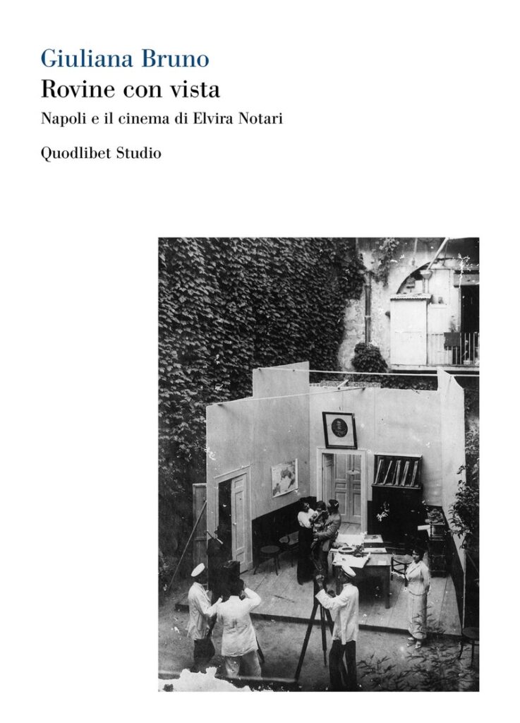 Giuliana Bruno, Rovine con vista. Napoli e il cinema di Elvira Notari, 2023