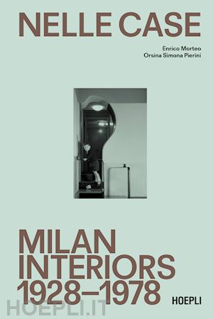 Nelle case. Interni a Milano 1928-1978