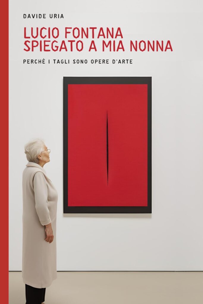 Davide Uria, Lucio Fontana spiegato a mia nonna