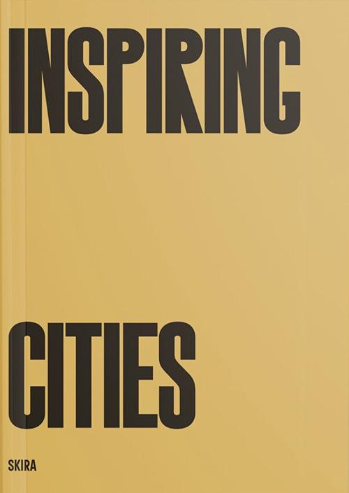 Inspiring cities a cura di Fulvio Irace