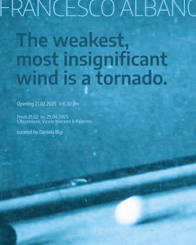 Francesco Albano – The Weakest Most Insignificant Wind is a Tornado