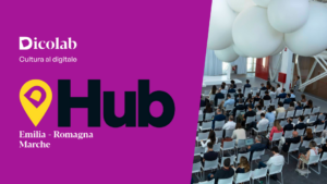 Hub Emilia-Romagna e Marche - Dicolab. Cultura al digitale