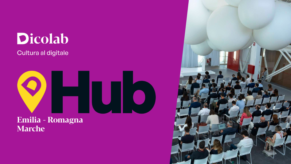 Hub Emilia-Romagna e Marche – Dicolab. Cultura al digitale