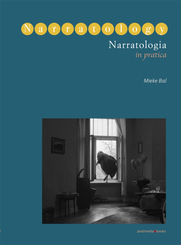 Mieke Bal, Narratologia in pratica, postmediabooks, 2024, 210, pp. 36 ill.