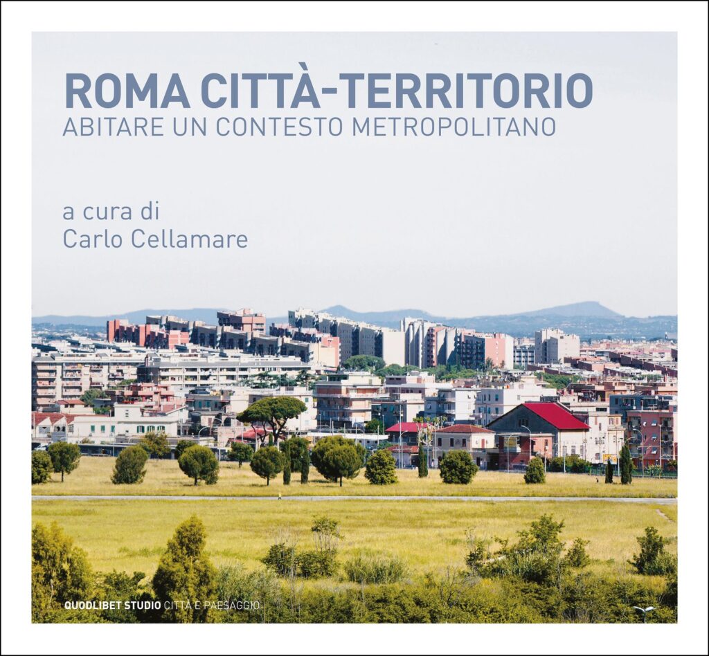 Libri primavera 2025: Roma città-territorio. Abitare un contesto metropolitano a cura di Carlo Cellamare