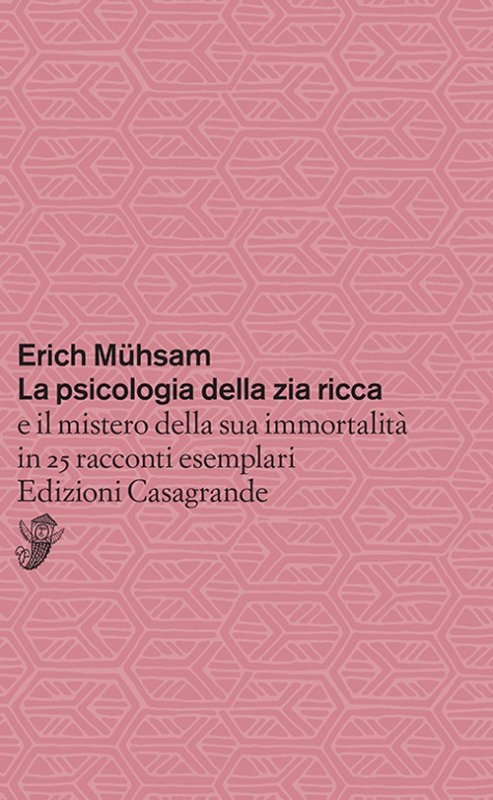 Libri primavera 2025: Erich Mühsam, La psicologia della zia ricca e il mistero della sua immortalità in 25 racconti esemplari