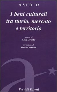 I beni culturali tra tutela mercato e territorio